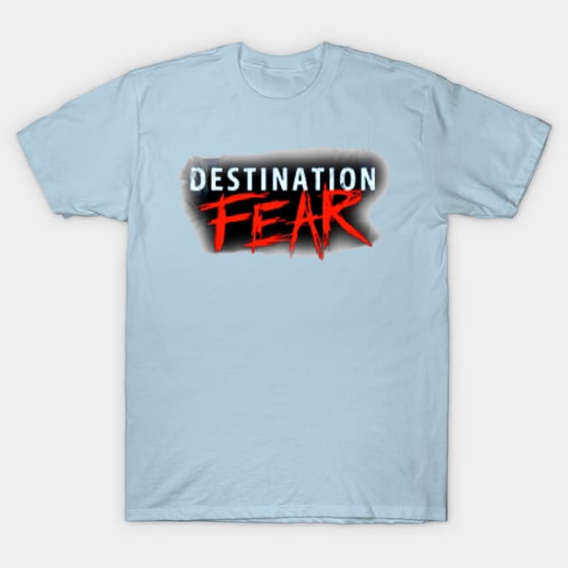 Destination Fear T-Shirt by MattisMatt83